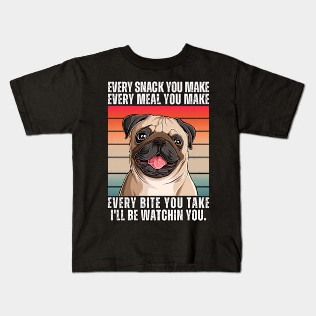 PUG Dog Every Snack You Make Kids T-Shirt by ClorindaDeRose